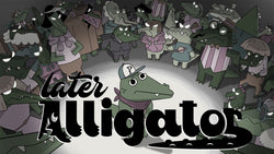 Later Alligator - Switch